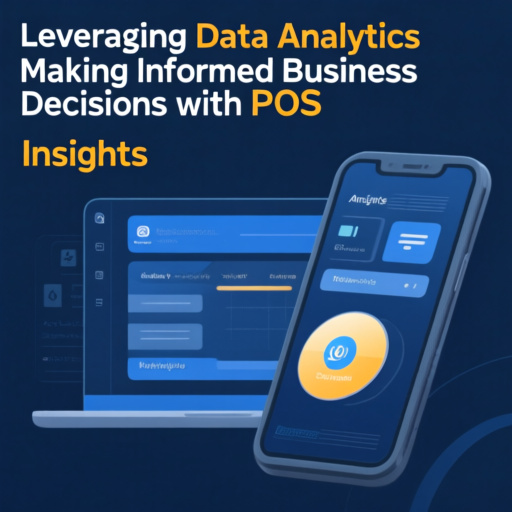 Leveraging Data Analytics: Making Informed Business Decisions with POS Insights